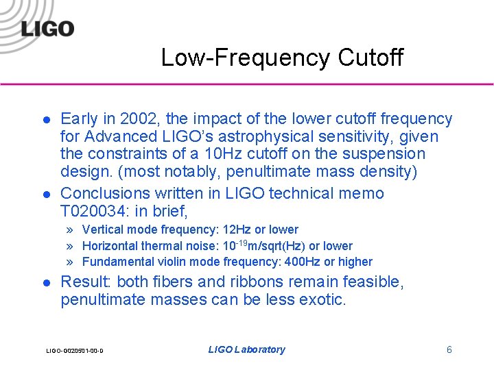 Low-Frequency Cutoff l l Early in 2002, the impact of the lower cutoff frequency