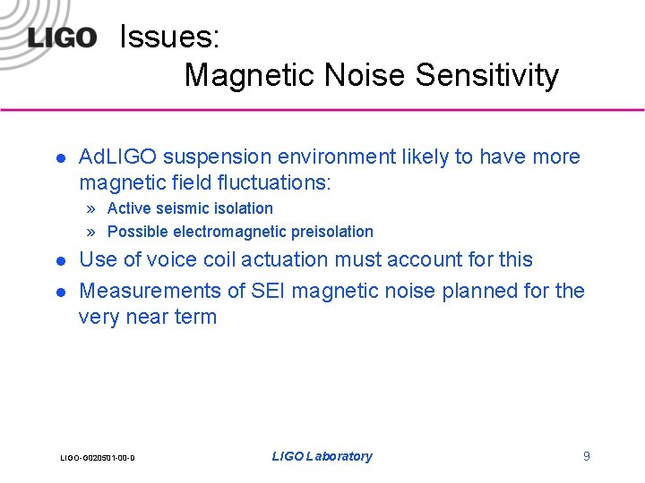 Issues: Magnetic Noise Sensitivity l Ad. LIGO suspension environment likely to have more magnetic