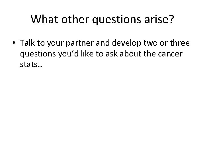 What other questions arise? • Talk to your partner and develop two or three