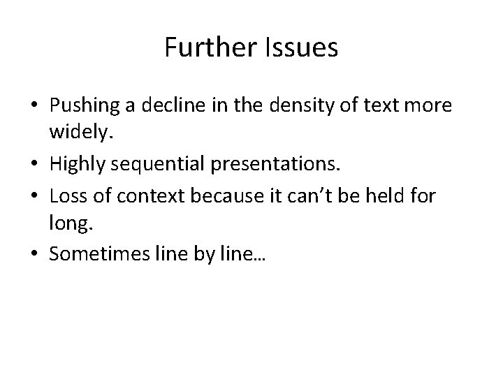 Further Issues • Pushing a decline in the density of text more widely. •