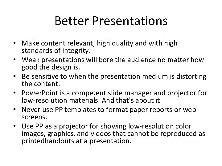 Better Presentations • Make content relevant, high quality and with high standards of integrity.
