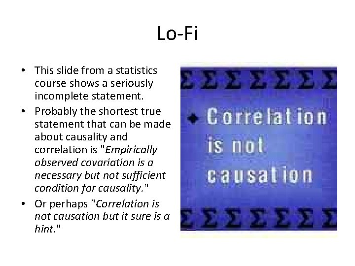 Lo-Fi • This slide from a statistics course shows a seriously incomplete statement. •