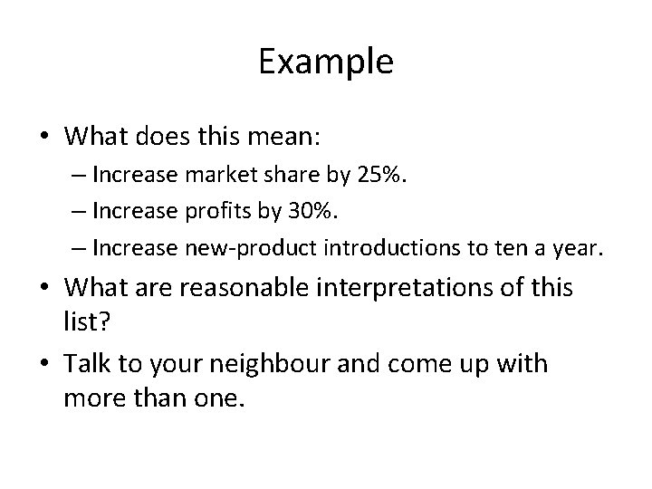Example • What does this mean: – Increase market share by 25%. – Increase