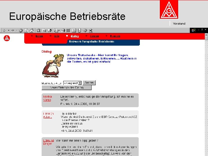 Europäische Betriebsräte Vorstand Kommunikation und Kooperation im Internet dieter. wesp@igmetall. de Mai 2003 12