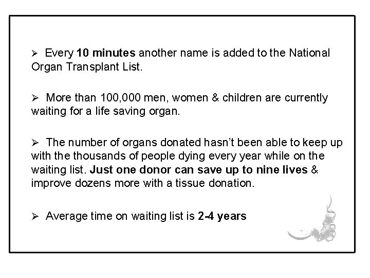 Ø Every 10 minutes another name is added to the National Organ Transplant List.