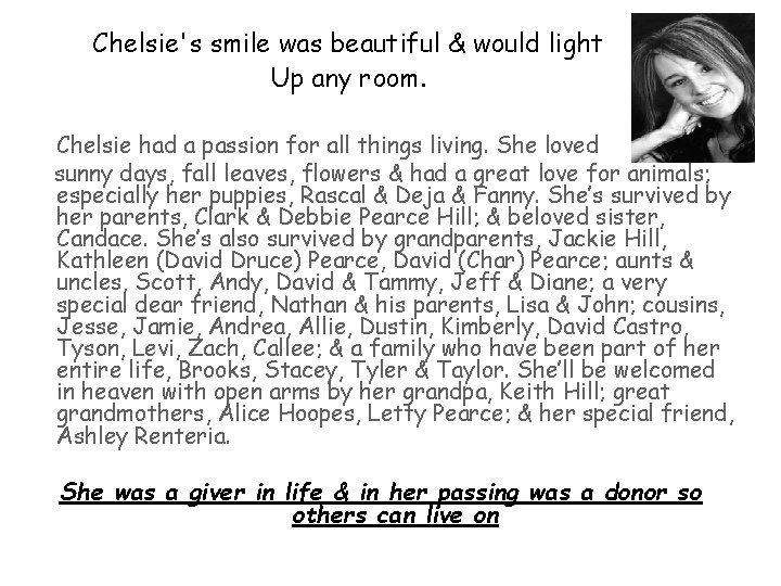 Chelsie's smile was beautiful & would light Up any room. Chelsie had a passion
