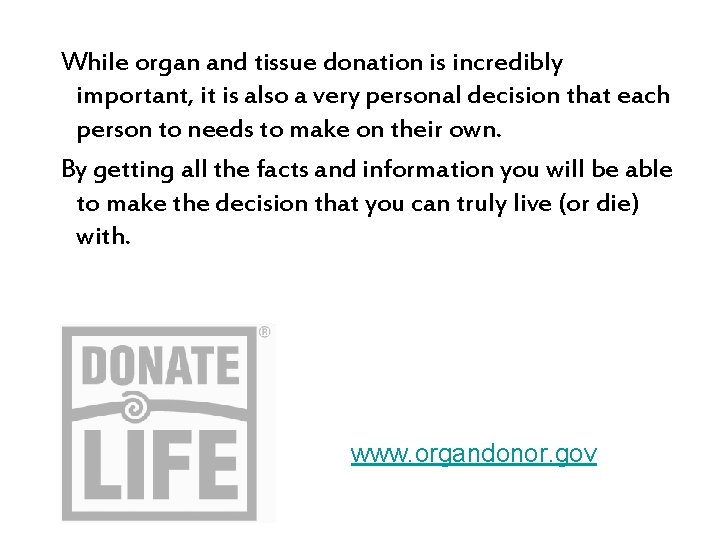 While organ and tissue donation is incredibly important, it is also a very personal