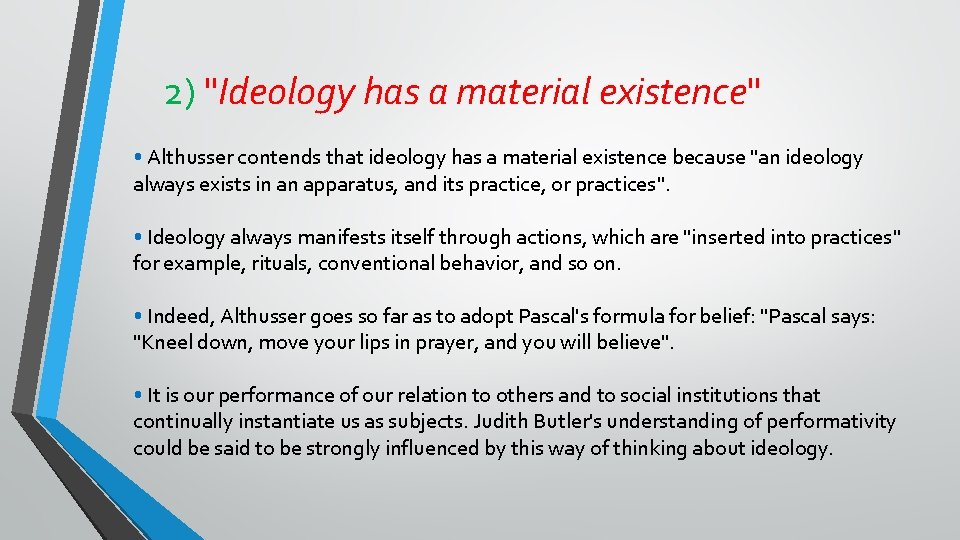 2) "Ideology has a material existence" • Althusser contends that ideology has a material
