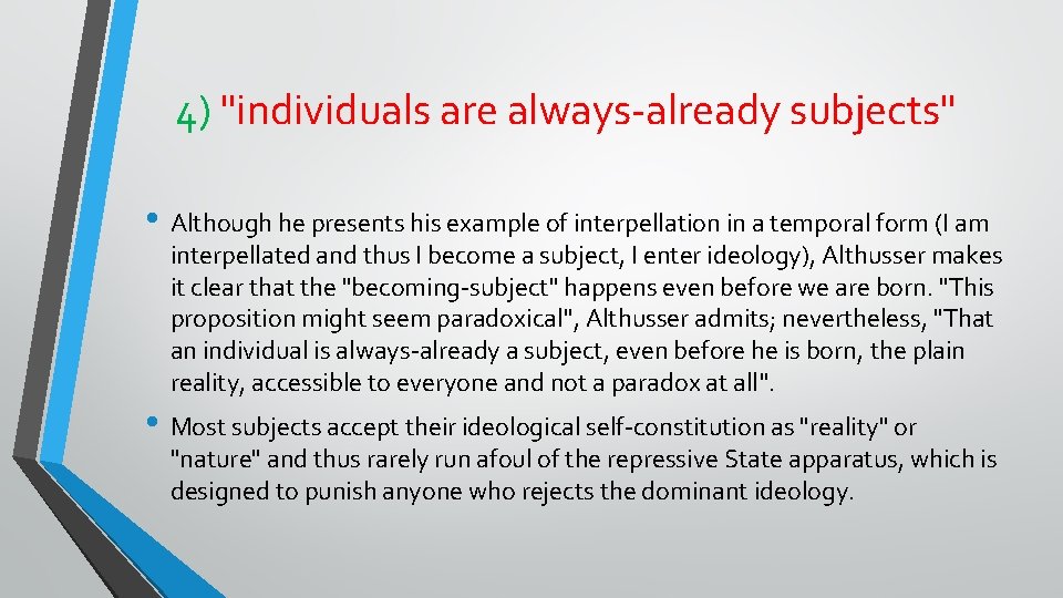 4) "individuals are always-already subjects" • Although he presents his example of interpellation in