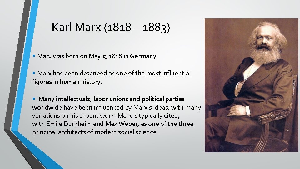 Karl Marx (1818 – 1883) • Marx was born on May 5, 1818 in