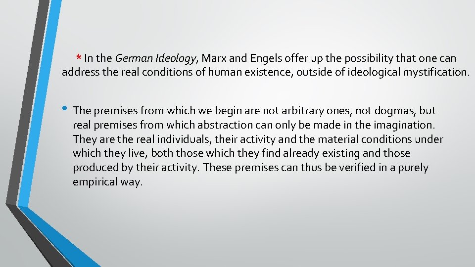 * In the German Ideology, Marx and Engels offer up the possibility that one
