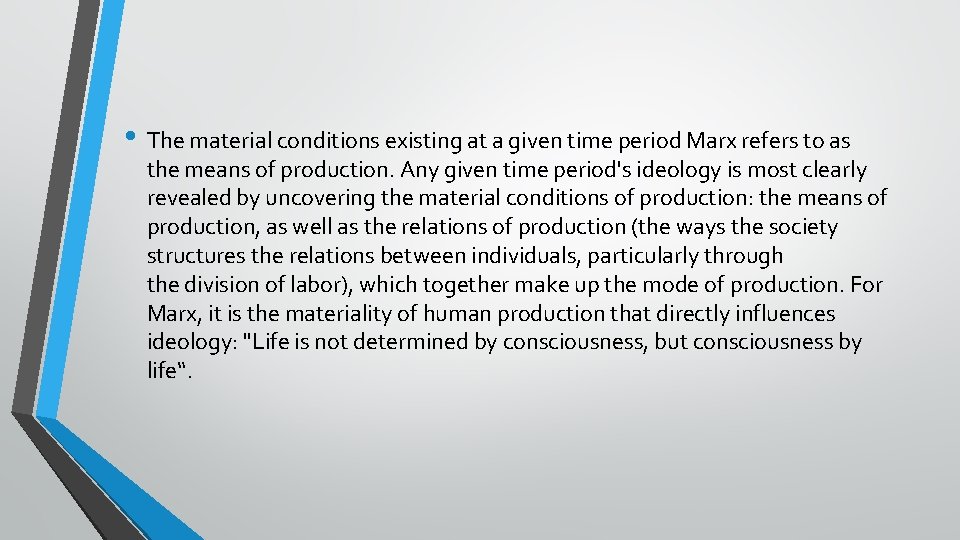  • The material conditions existing at a given time period Marx refers to