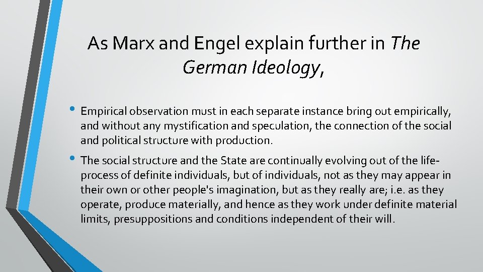 As Marx and Engel explain further in The German Ideology, • Empirical observation must