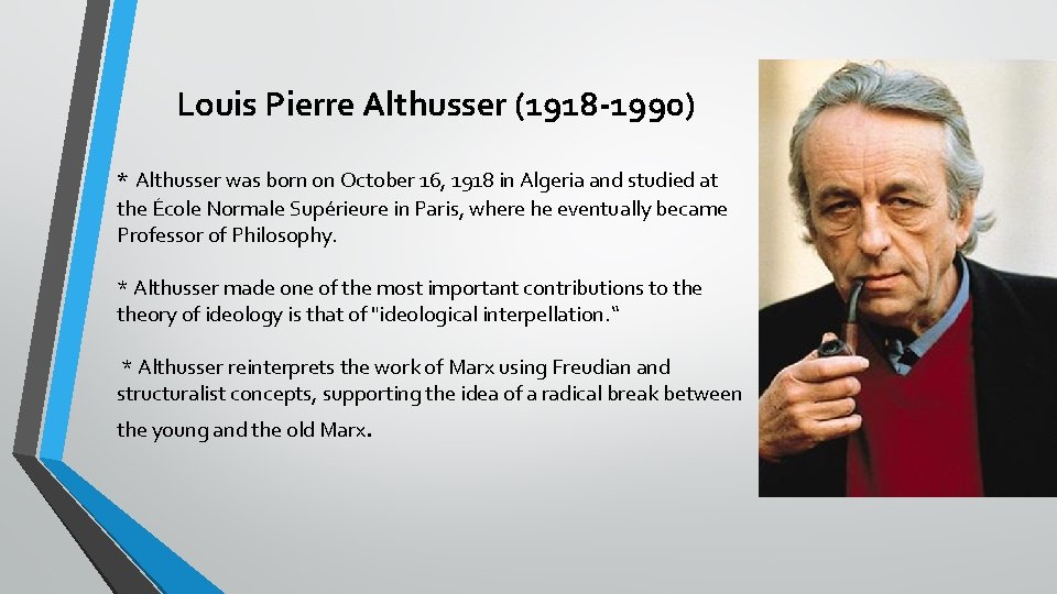 Louis Pierre Althusser (1918 -1990) * Althusser was born on October 16, 1918 in