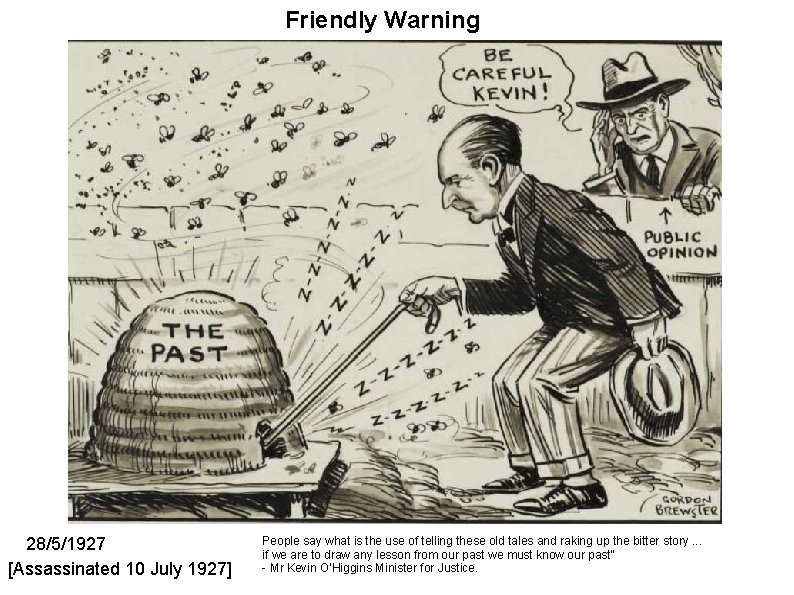 Friendly Warning 28/5/1927 [Assassinated 10 July 1927] People say what is the use of