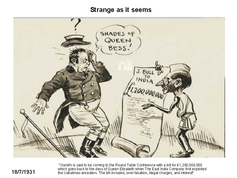 Strange as it seems 18/7/1931 "Gandhi is said to be coming to the Round