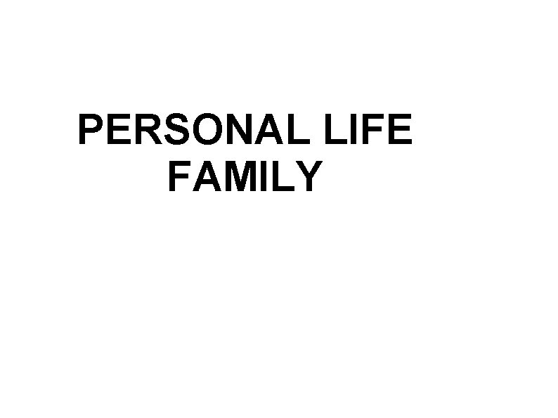 PERSONAL LIFE FAMILY 