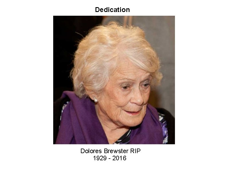 Dedication Dolores Brewster RIP 1929 - 2016 