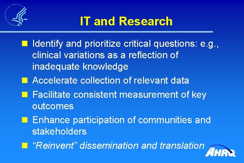 IT and Research n Identify and prioritize critical questions: e. g. , clinical variations