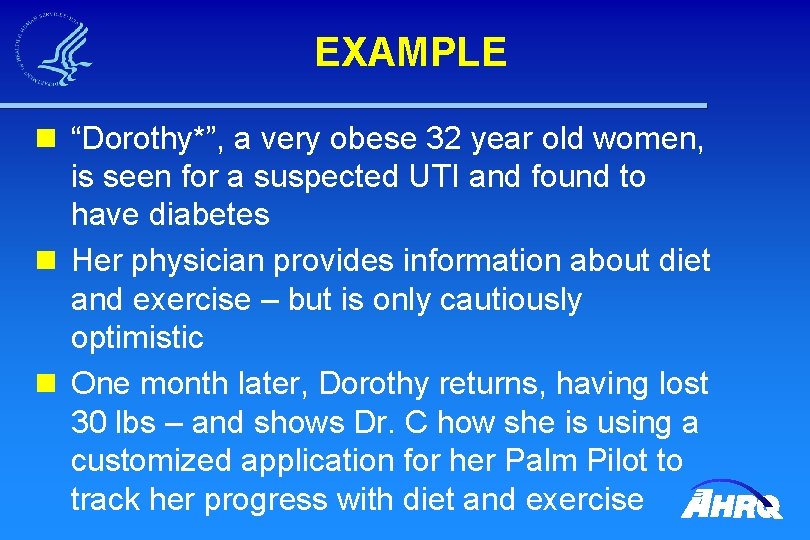 EXAMPLE n “Dorothy*”, a very obese 32 year old women, is seen for a