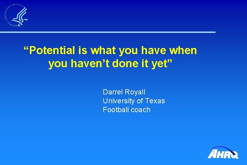 “Potential is what you have when you haven’t done it yet” Darrel Royall University