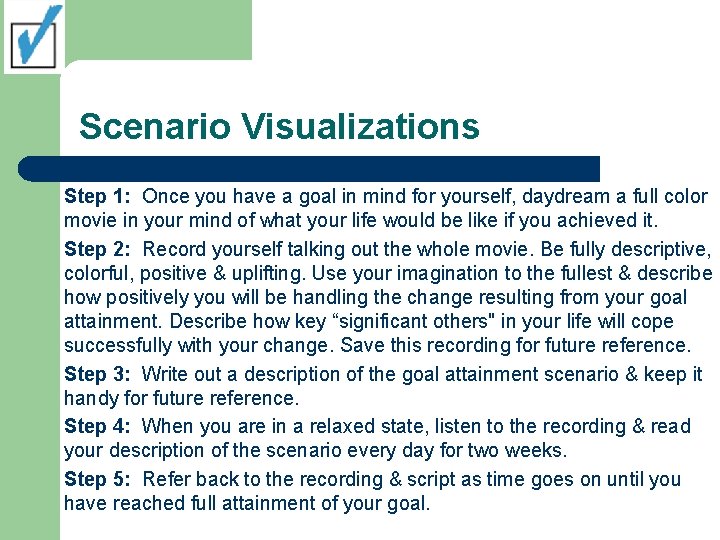 Scenario Visualizations Step 1: Once you have a goal in mind for yourself, daydream