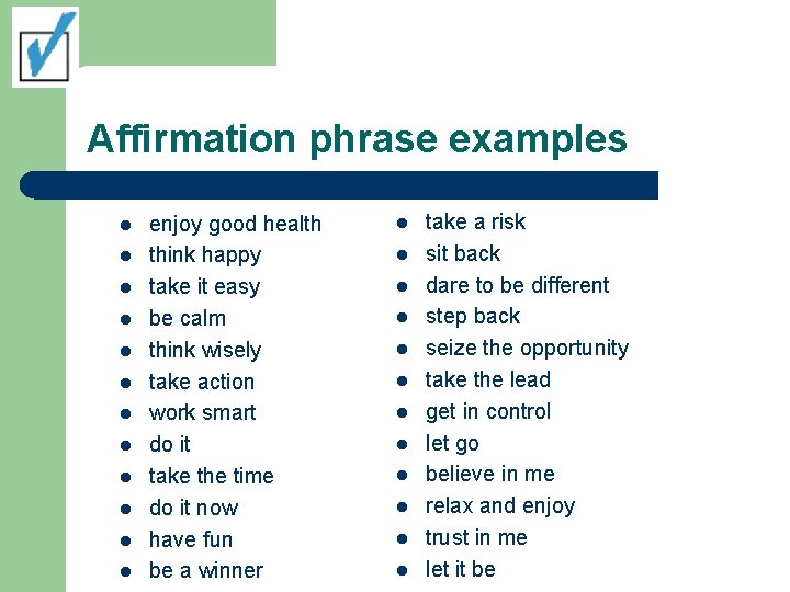 Affirmation phrase examples l l l enjoy good health think happy take it easy