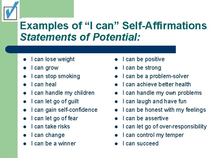 Examples of “I can” Self-Affirmations Statements of Potential: l l l I can lose