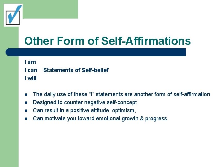 Other Form of Self-Affirmations I am I can I will l l Statements of