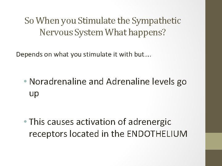 So When you Stimulate the Sympathetic Nervous System What happens? Depends on what you