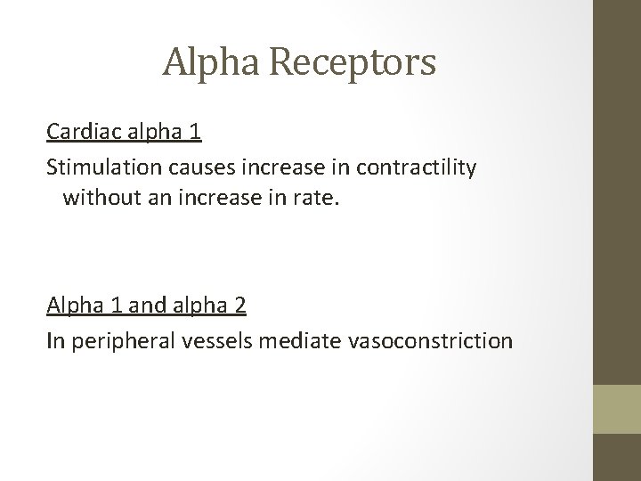 Alpha Receptors Cardiac alpha 1 Stimulation causes increase in contractility without an increase in
