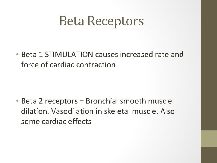 Beta Receptors • Beta 1 STIMULATION causes increased rate and force of cardiac contraction