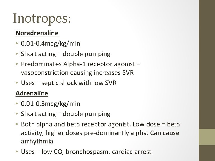 Inotropes: Noradrenaline • 0. 01 -0. 4 mcg/kg/min • Short acting – double pumping