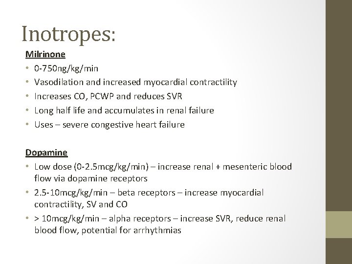 Inotropes: Milrinone • 0 -750 ng/kg/min • Vasodilation and increased myocardial contractility • Increases