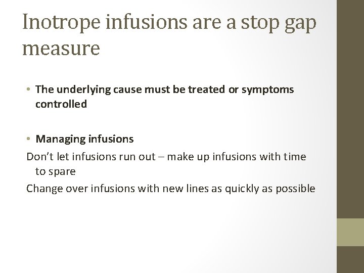 Inotrope infusions are a stop gap measure • The underlying cause must be treated