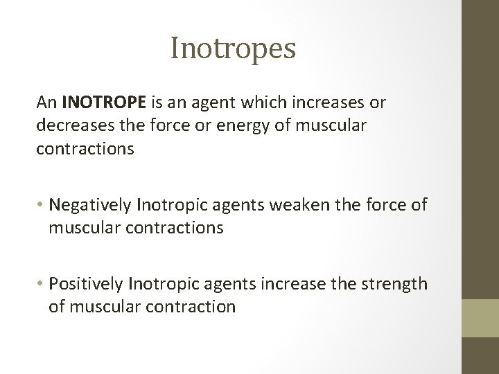Inotropes An INOTROPE is an agent which increases or decreases the force or energy