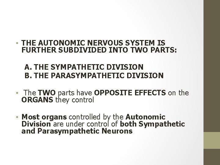  • THE AUTONOMIC NERVOUS SYSTEM IS FURTHER SUBDIVIDED INTO TWO PARTS: A. THE