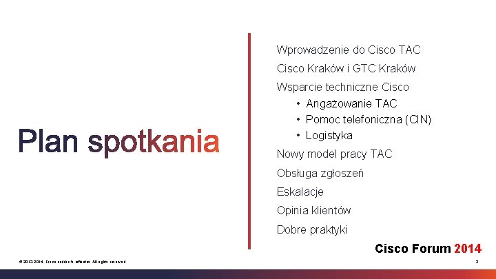 Wprowadzenie do Cisco TAC Cisco Kraków i GTC Kraków Wsparcie techniczne Cisco • Angażowanie