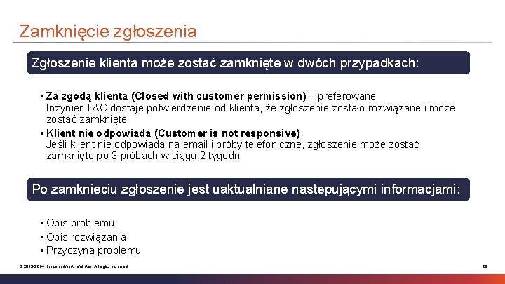 Zamknięcie zgłoszenia Zgłoszenie klienta może zostać zamknięte w dwóch przypadkach: • Za zgodą klienta