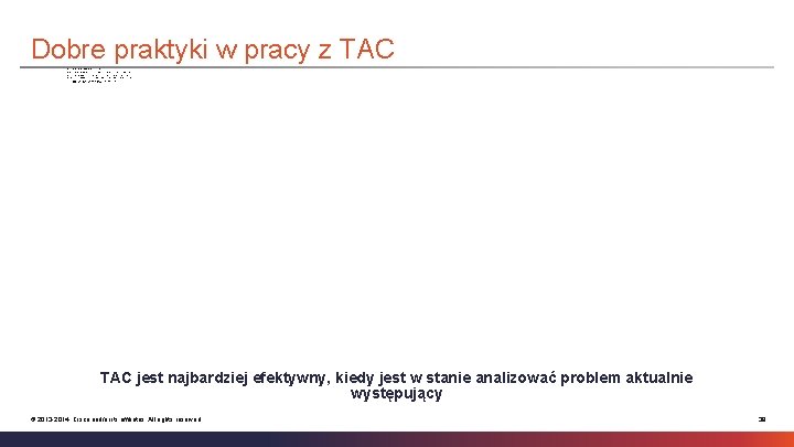 Dobre praktyki w pracy z TAC Dobre praktyki dla wsparcia w oknach serwisowych •