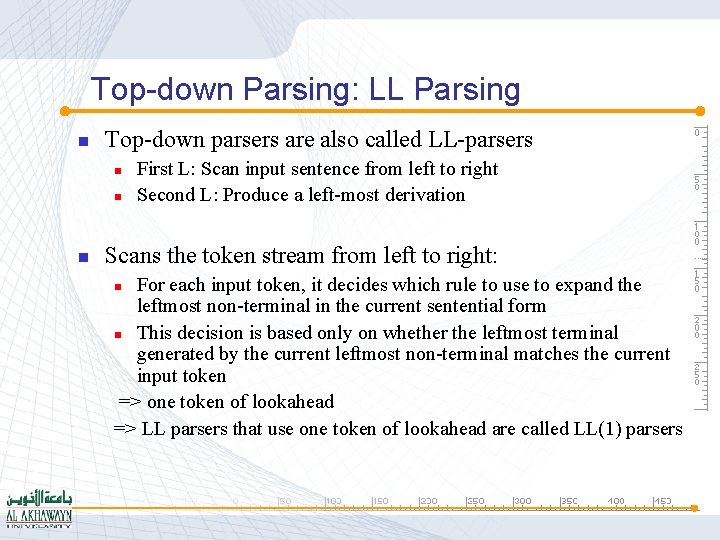 Top-down Parsing: LL Parsing n Top-down parsers are also called LL-parsers n n n