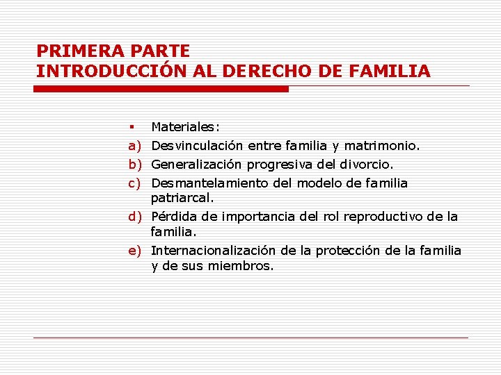 PRIMERA PARTE INTRODUCCIÓN AL DERECHO DE FAMILIA § a) b) c) Materiales: Desvinculación entre