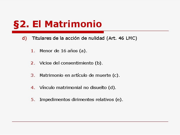 § 2. El Matrimonio d) Titulares de la acción de nulidad (Art. 46 LMC)