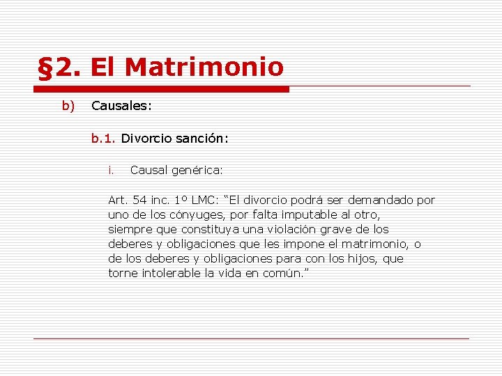 § 2. El Matrimonio b) Causales: b. 1. Divorcio sanción: i. Causal genérica: Art.
