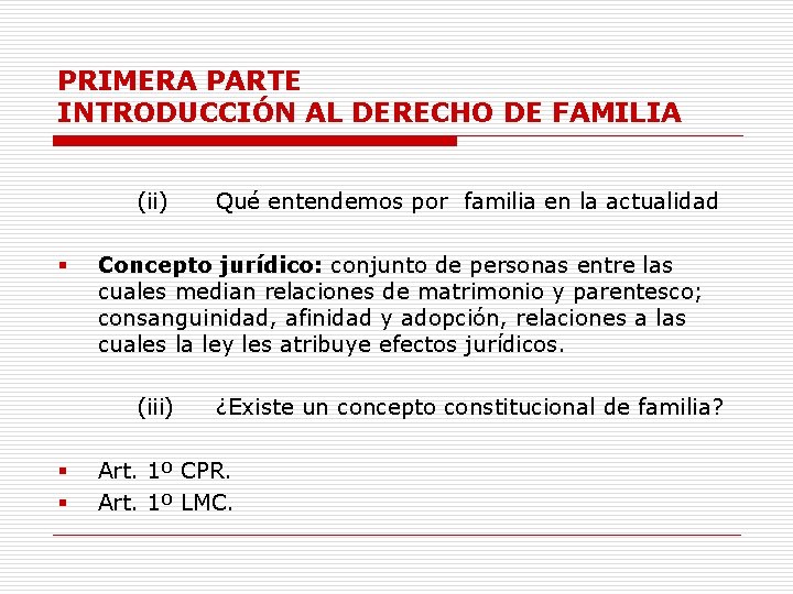 PRIMERA PARTE INTRODUCCIÓN AL DERECHO DE FAMILIA (ii) § Concepto jurídico: conjunto de personas