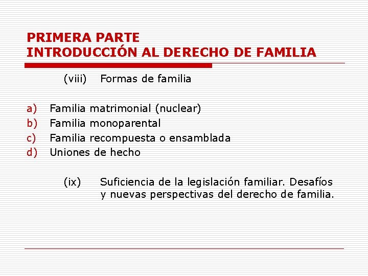 PRIMERA PARTE INTRODUCCIÓN AL DERECHO DE FAMILIA (viii) a) b) c) d) Formas de