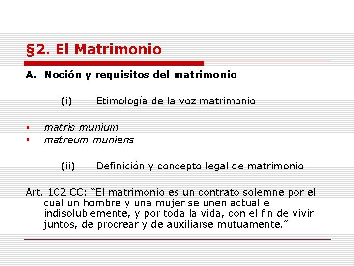 § 2. El Matrimonio A. Noción y requisitos del matrimonio (i) § § Etimología