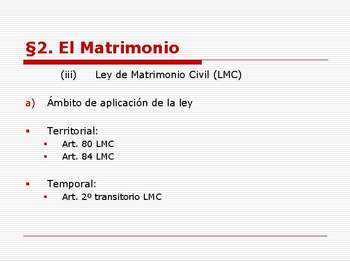 § 2. El Matrimonio (iii) Ley de Matrimonio Civil (LMC) a) Ámbito de aplicación
