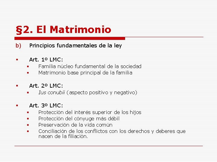 § 2. El Matrimonio b) Principios fundamentales de la ley § Art. 1º LMC: