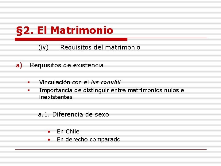 § 2. El Matrimonio (iv) a) Requisitos del matrimonio Requisitos de existencia: § §